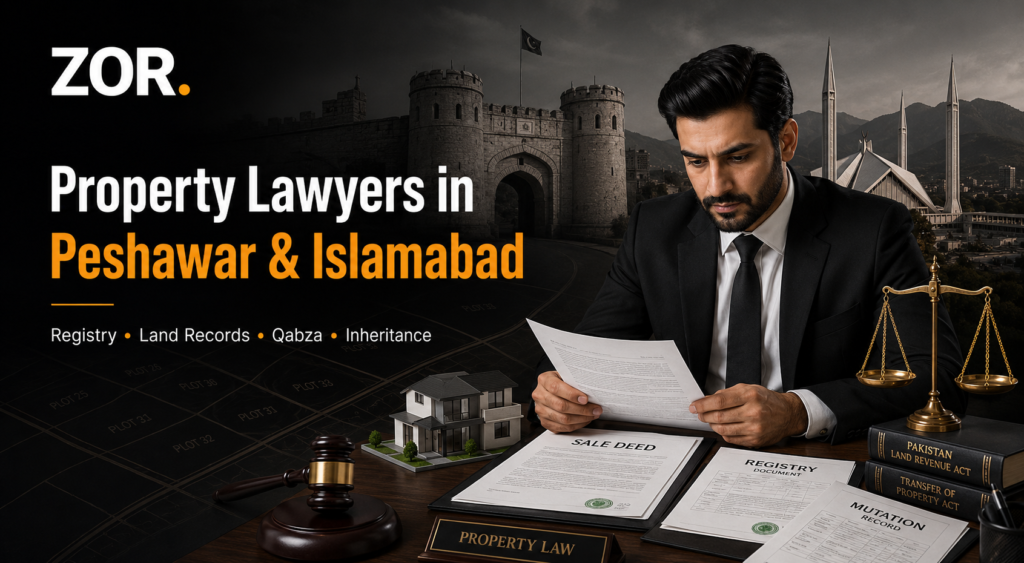 Property lawyers in Peshawar & Islamabad banner showing a lawyer reviewing sale deed, registry and mutation documents, gavel, scales of justice, property law books, Peshawar and Islamabad landmarks, and ZOR branding.