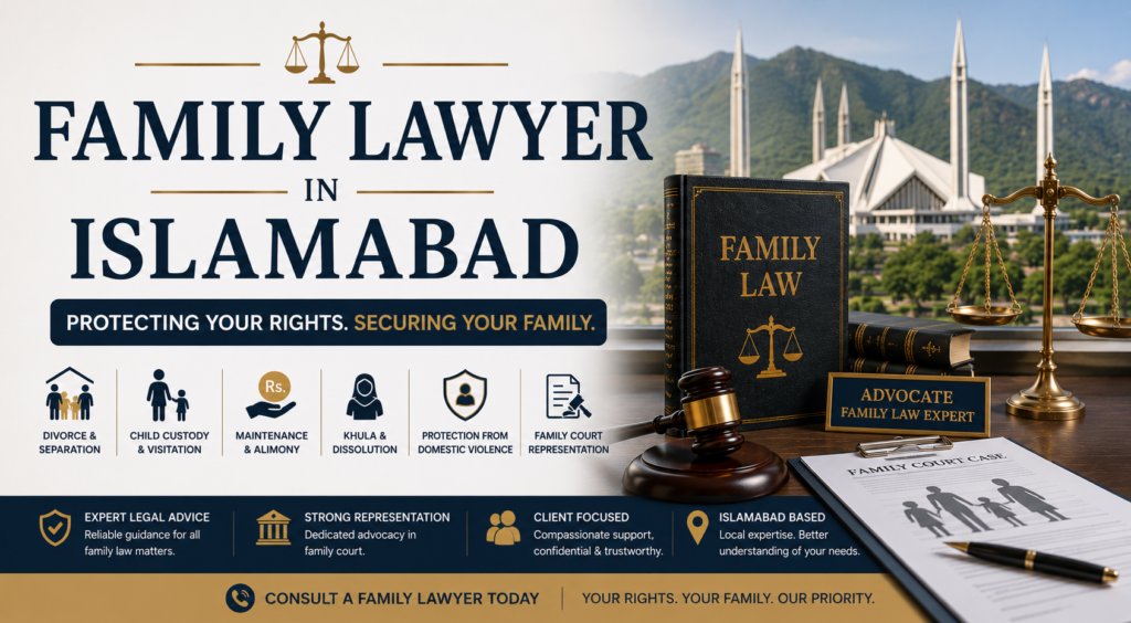 Family lawyer in Islamabad providing legal support for divorce, child custody, maintenance, and family court matters in Pakistan